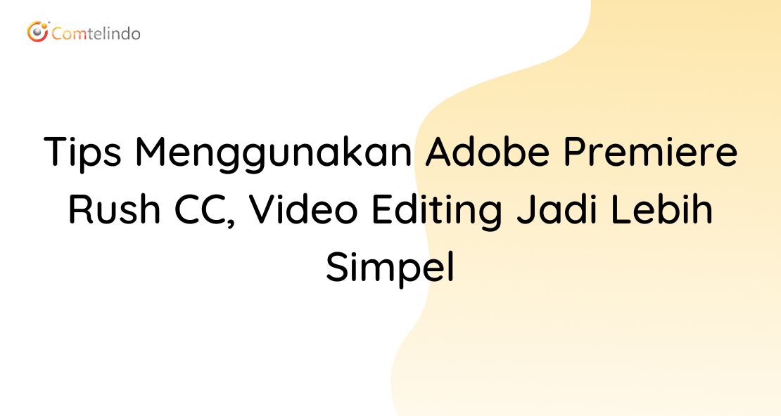 Menggunakan Adobe Premiere Rush