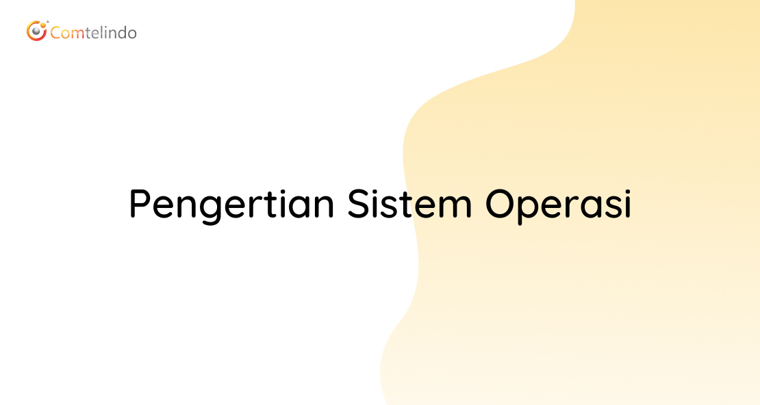 Pengertian Sistem Operasi